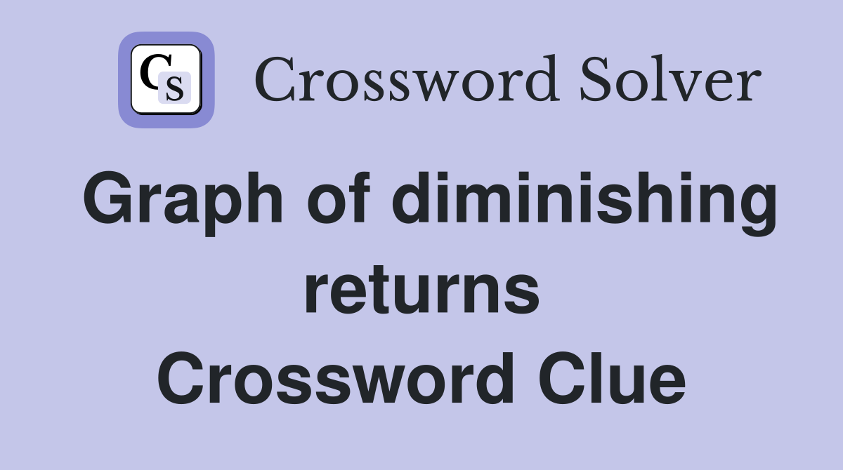 Graph of diminishing returns Crossword Clue