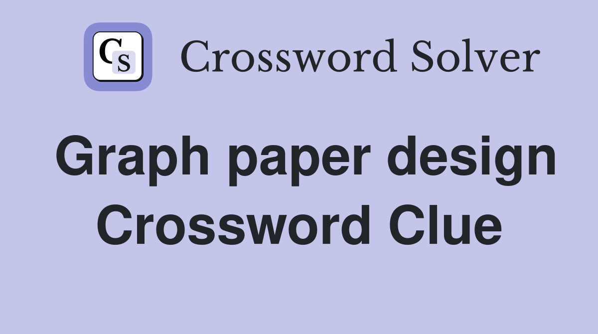 Graph paper design Crossword Clue