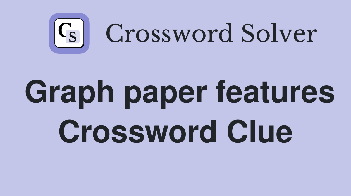 Graph paper features Crossword Clue