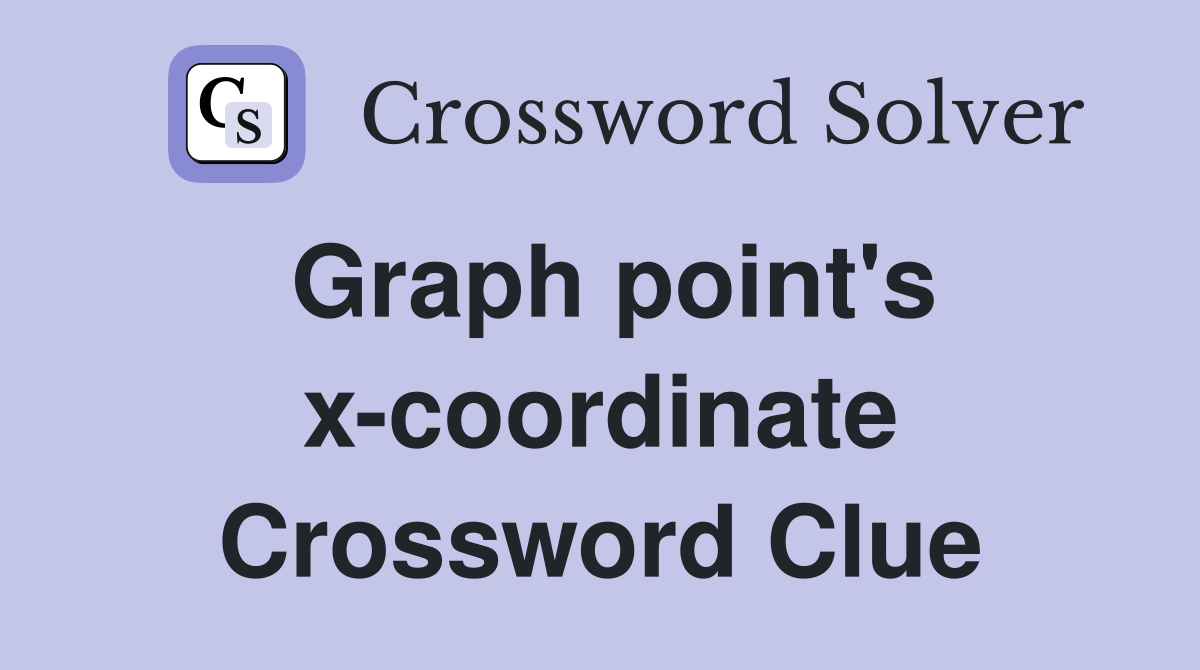 Graph point's x-coordinate Crossword Clue