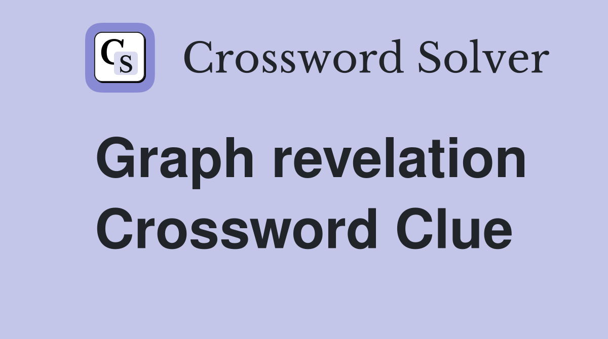 Graph revelation Crossword Clue