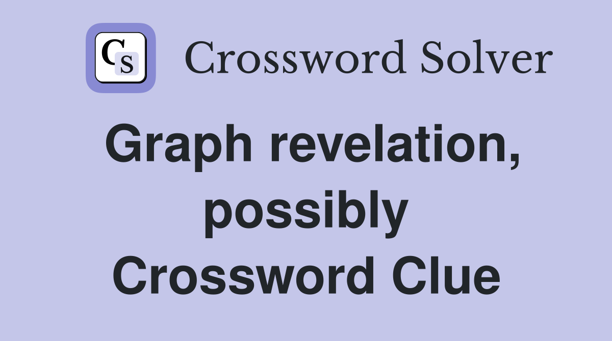 Graph revelation, possibly Crossword Clue