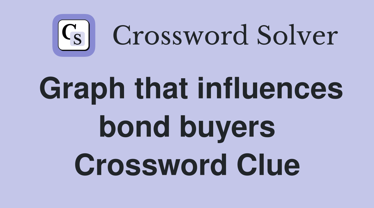 Graph that influences bond buyers Crossword Clue