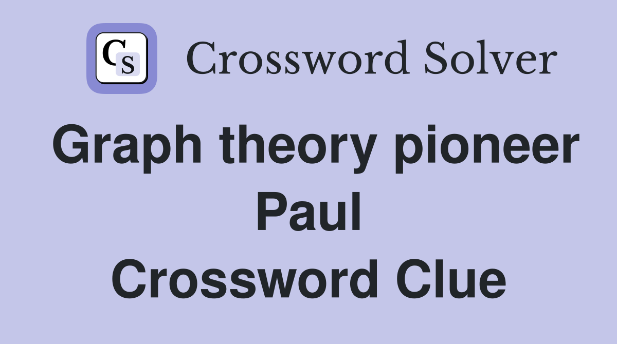 Graph theory pioneer Paul Crossword Clue