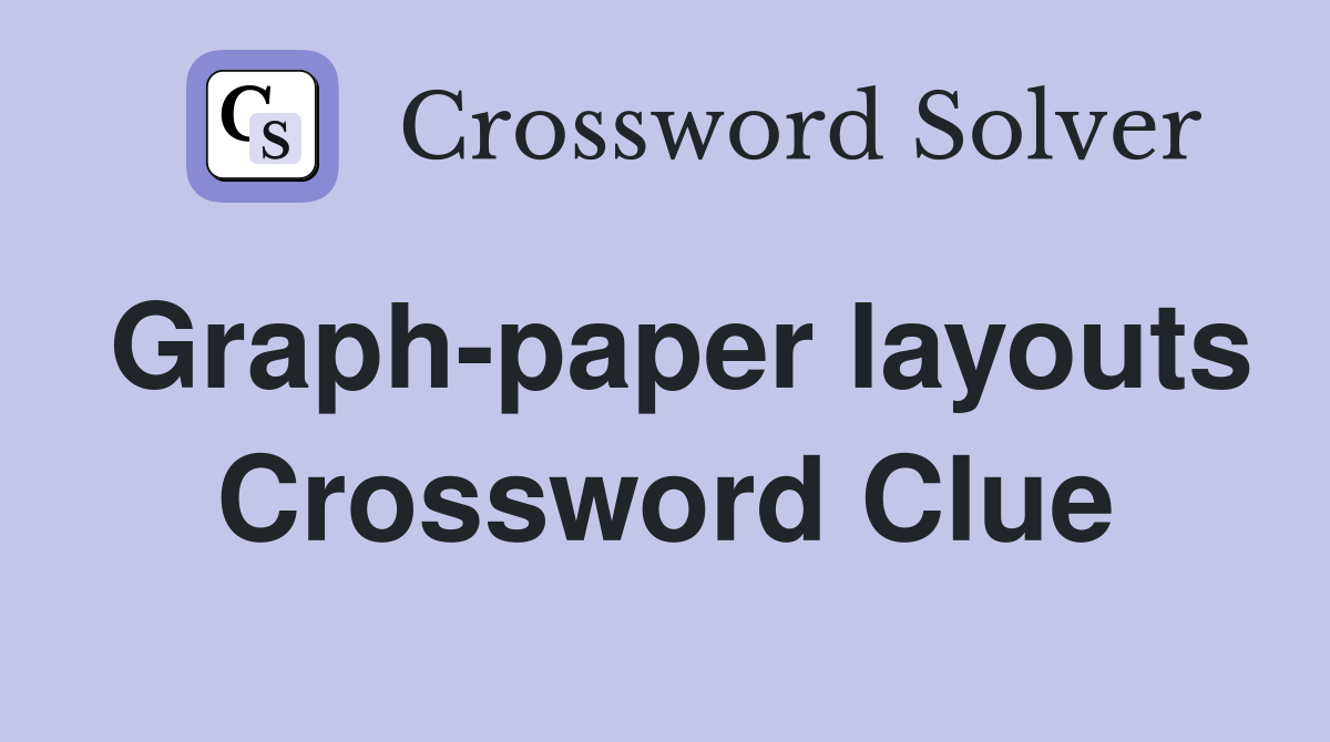 Graph-paper layouts Crossword Clue