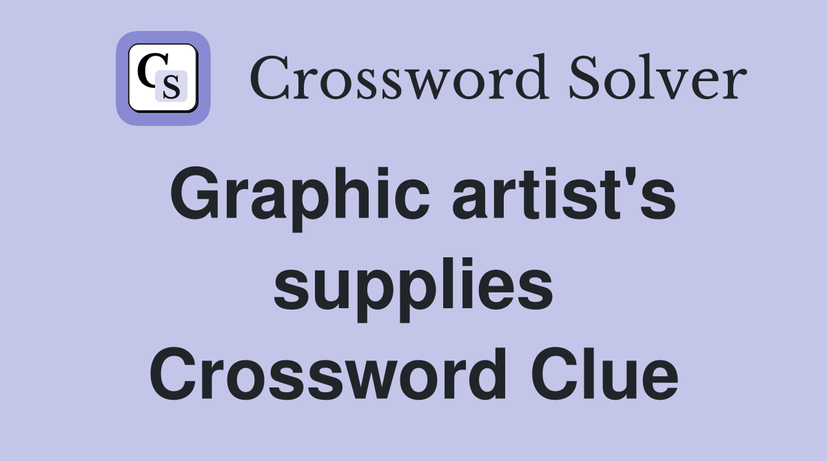 Graphic artist's supplies Crossword Clue