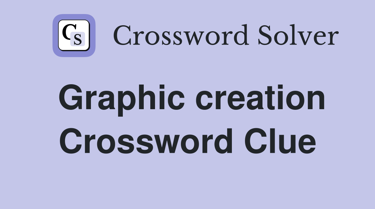Graphic creation Crossword Clue