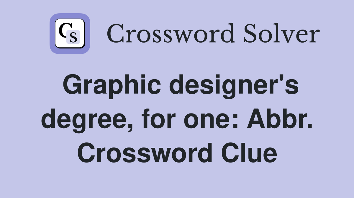 Graphic designer's degree, for one: Abbr. Crossword Clue
