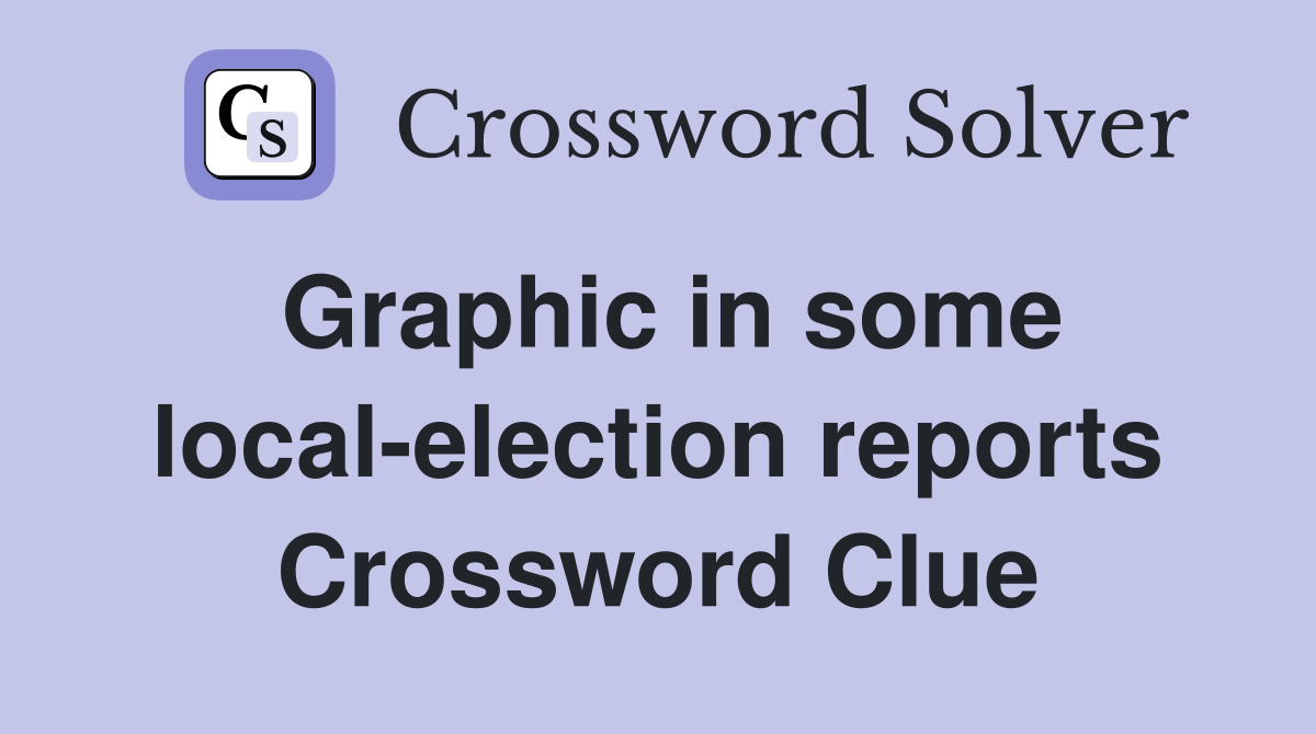 Graphic in some local-election reports Crossword Clue