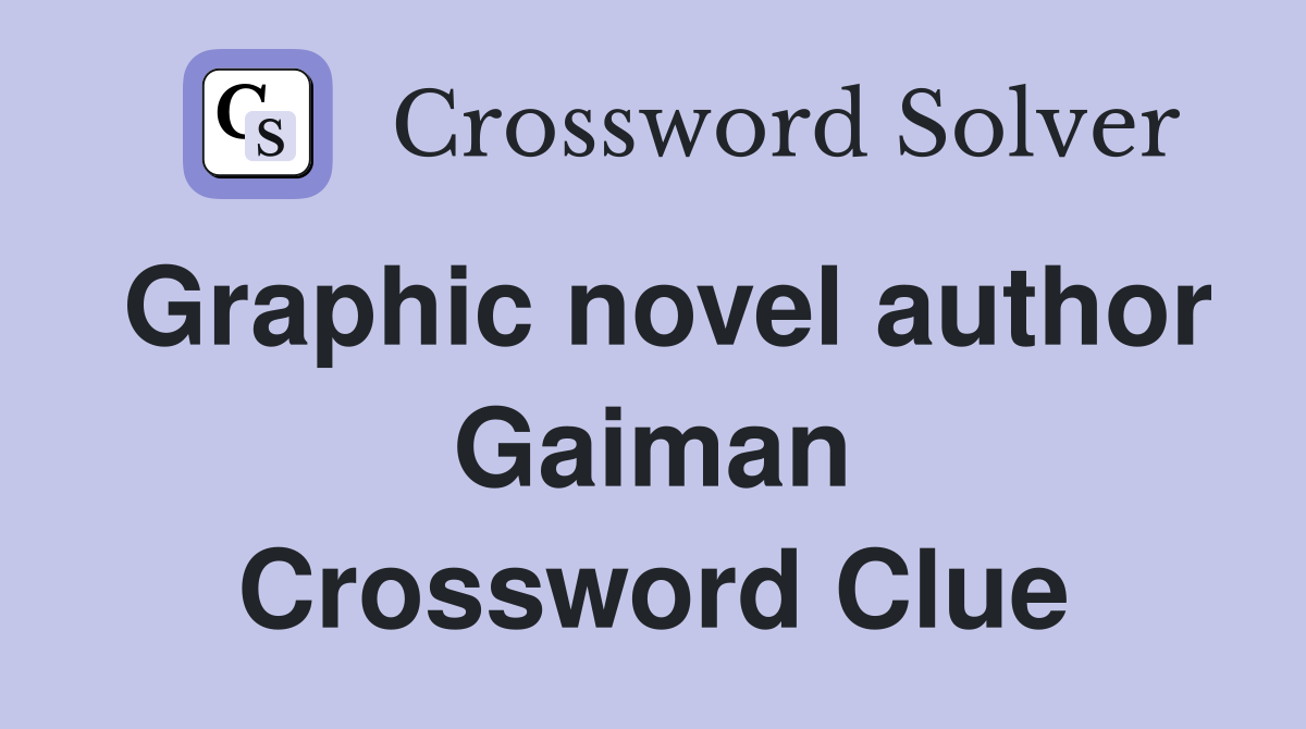 Graphic novel author Gaiman Crossword Clue