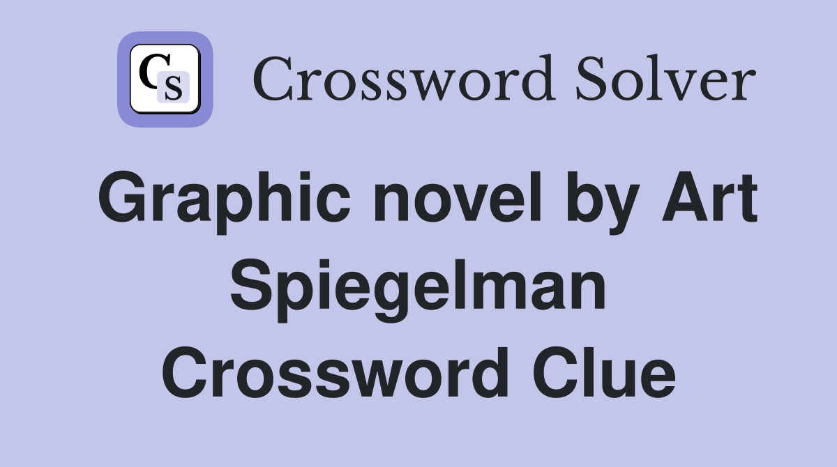 Graphic novel by Art Spiegelman Crossword Clue