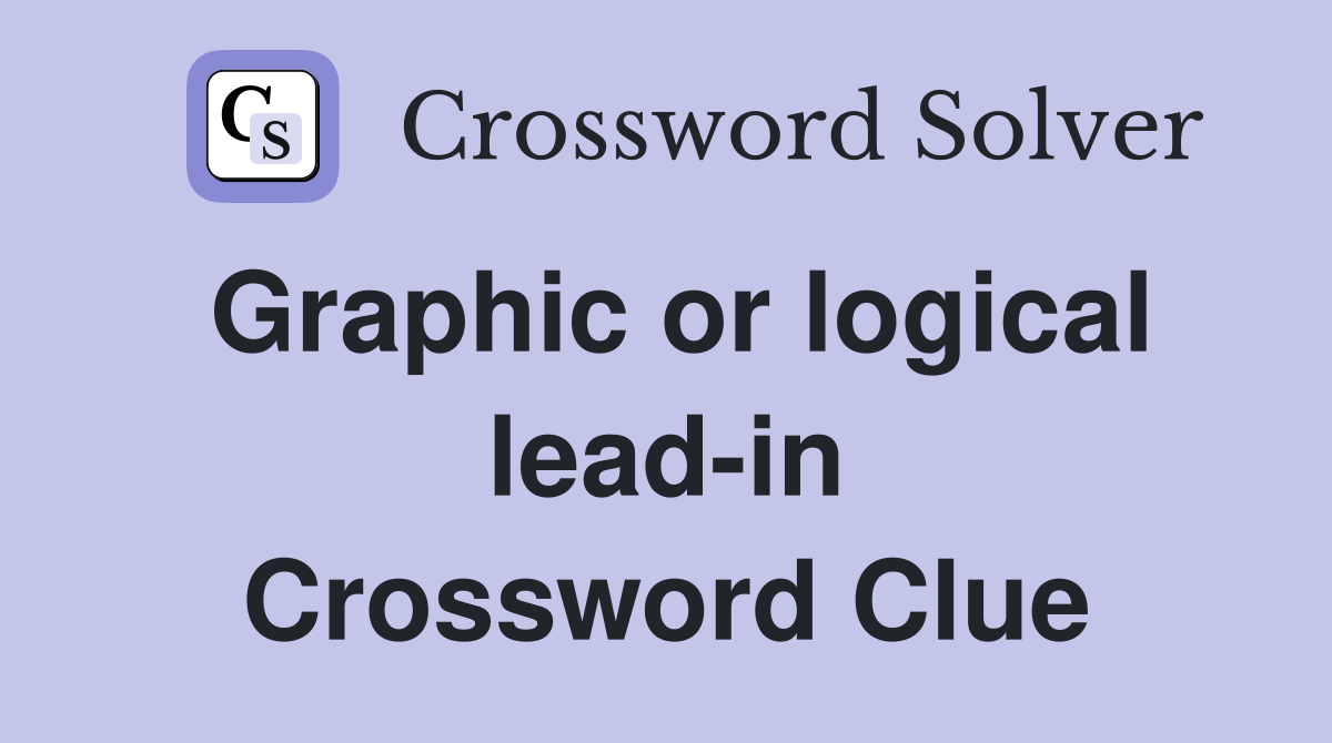 Graphic or logical lead-in Crossword Clue