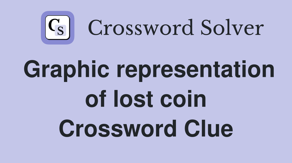 Graphic representation of lost coin Crossword Clue