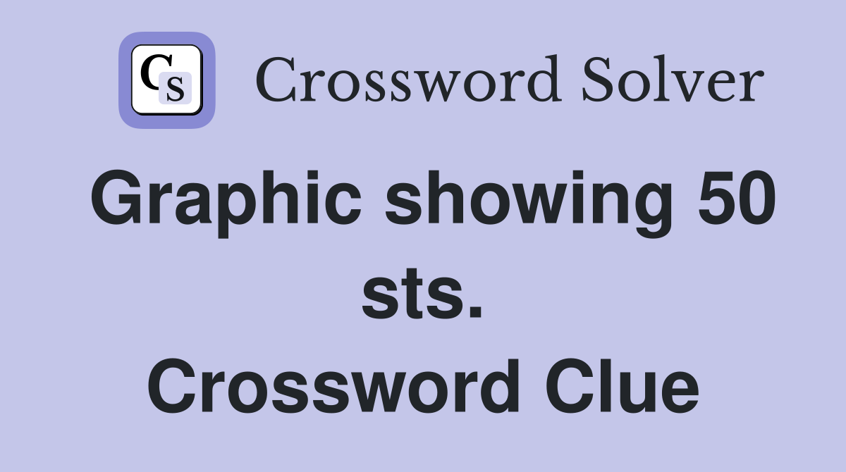 Graphic showing 50 sts. Crossword Clue