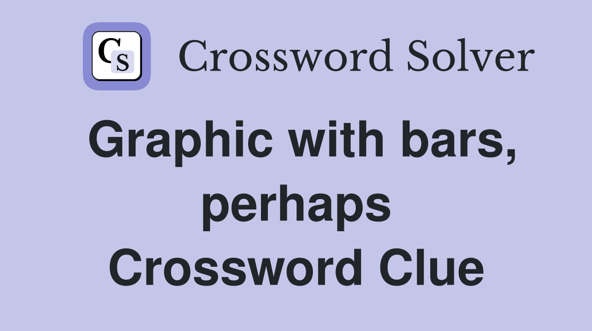 Graphic with bars, perhaps Crossword Clue