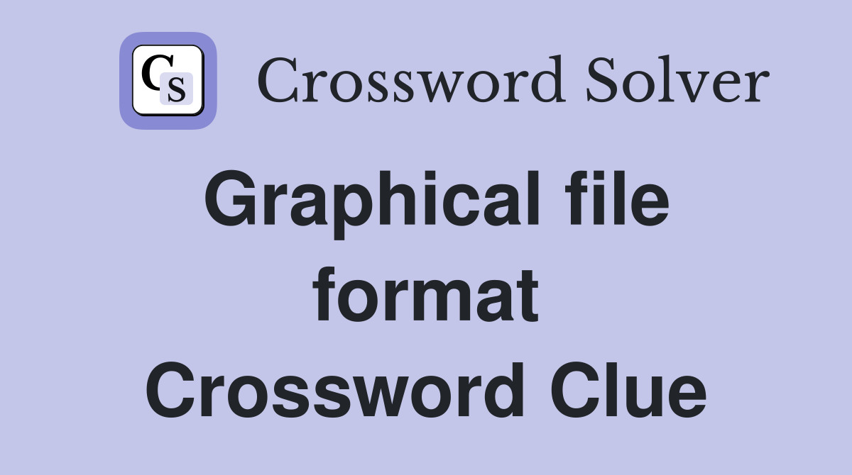 Graphical file format Crossword Clue