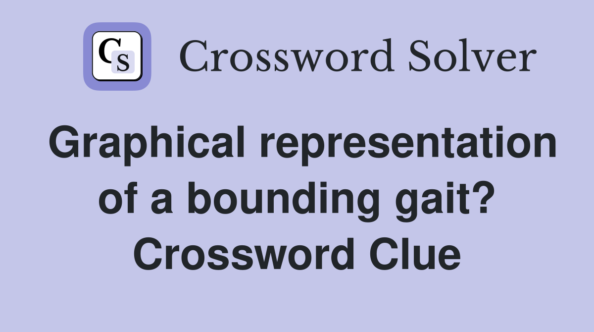 Graphical representation of a bounding gait? Crossword Clue