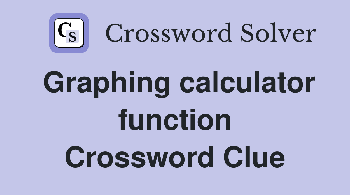 Graphing calculator function Crossword Clue