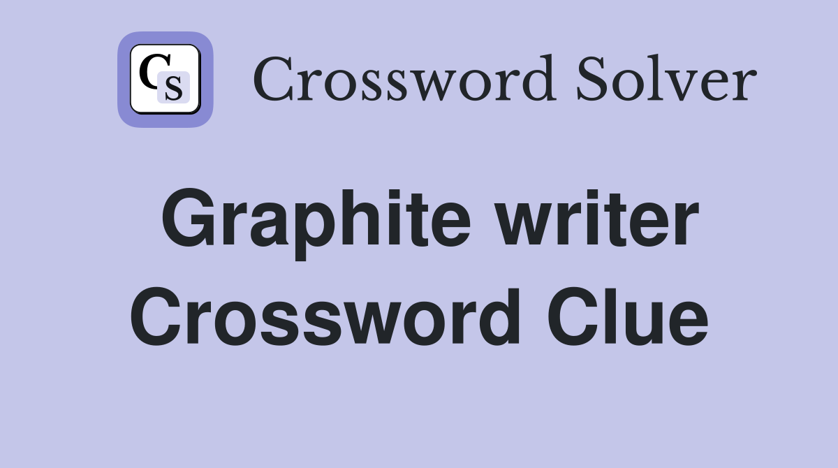Graphite writer Crossword Clue
