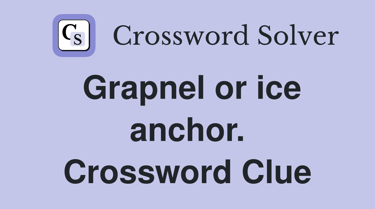 Grapnel or ice anchor. Crossword Clue