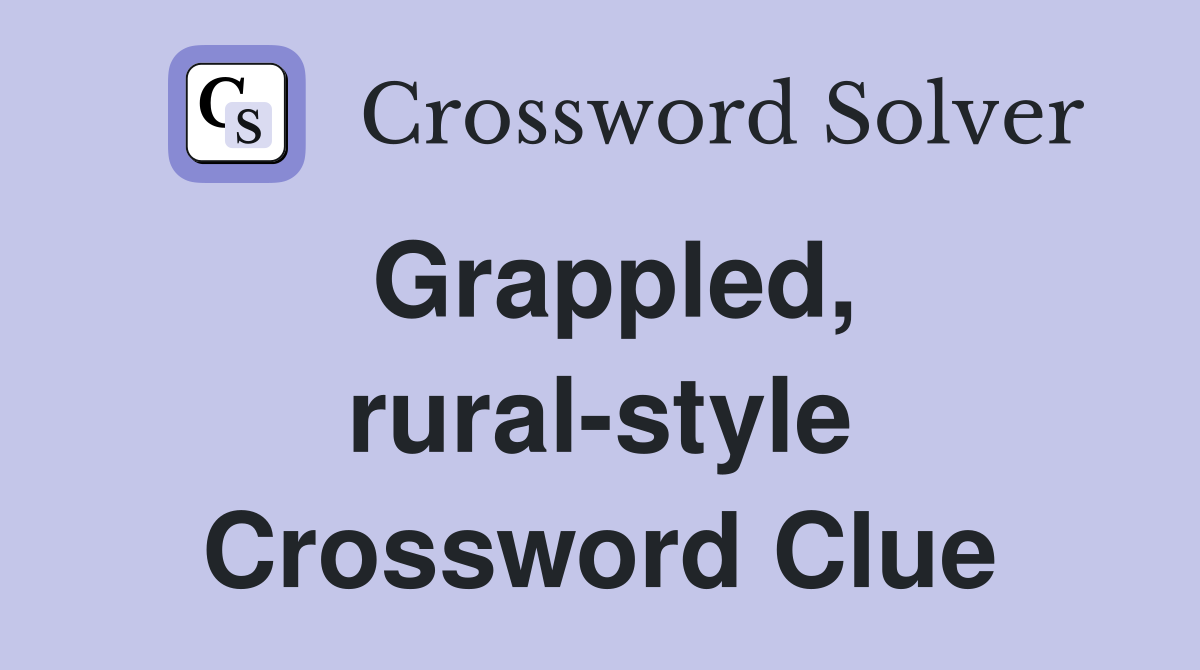 Grappled, rural-style Crossword Clue