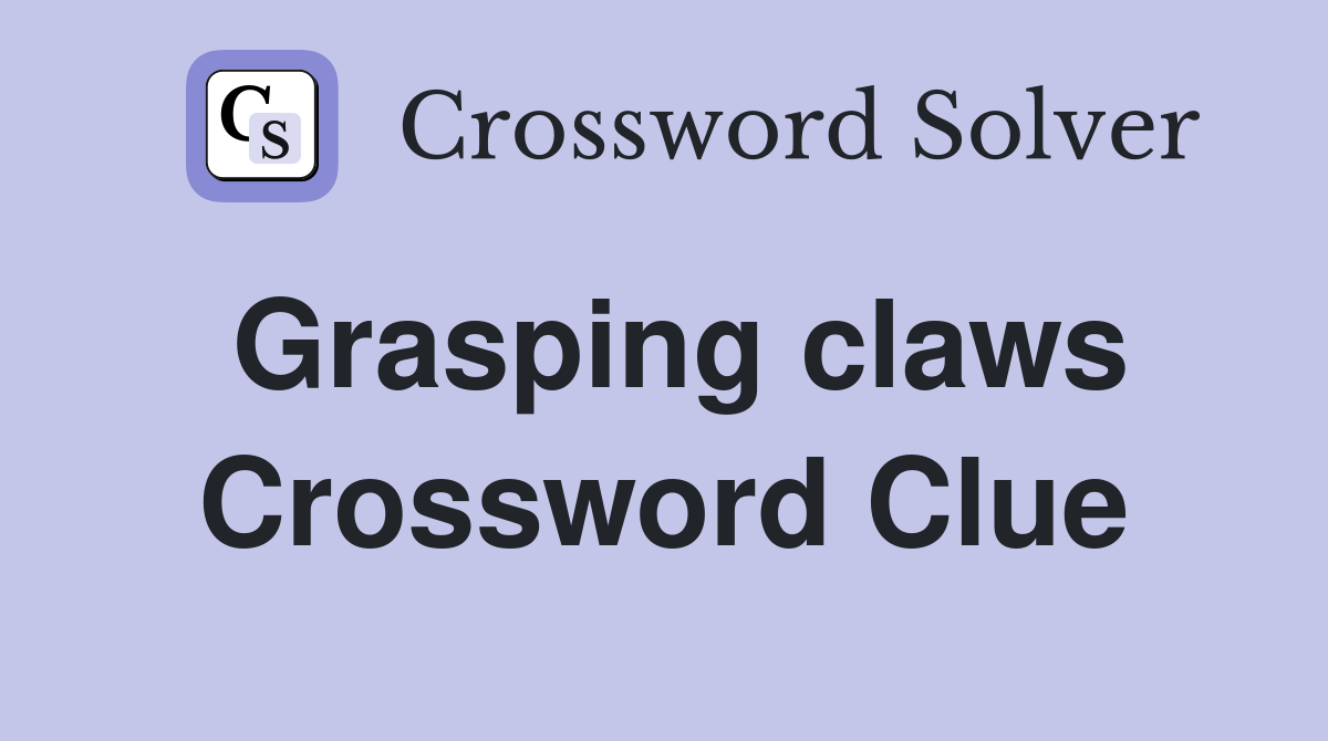 Grasping claws Crossword Clue