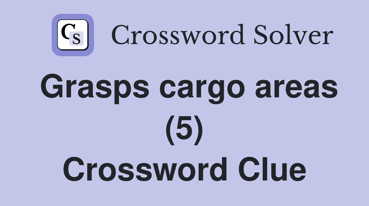 Grasps cargo areas (5) Crossword Clue