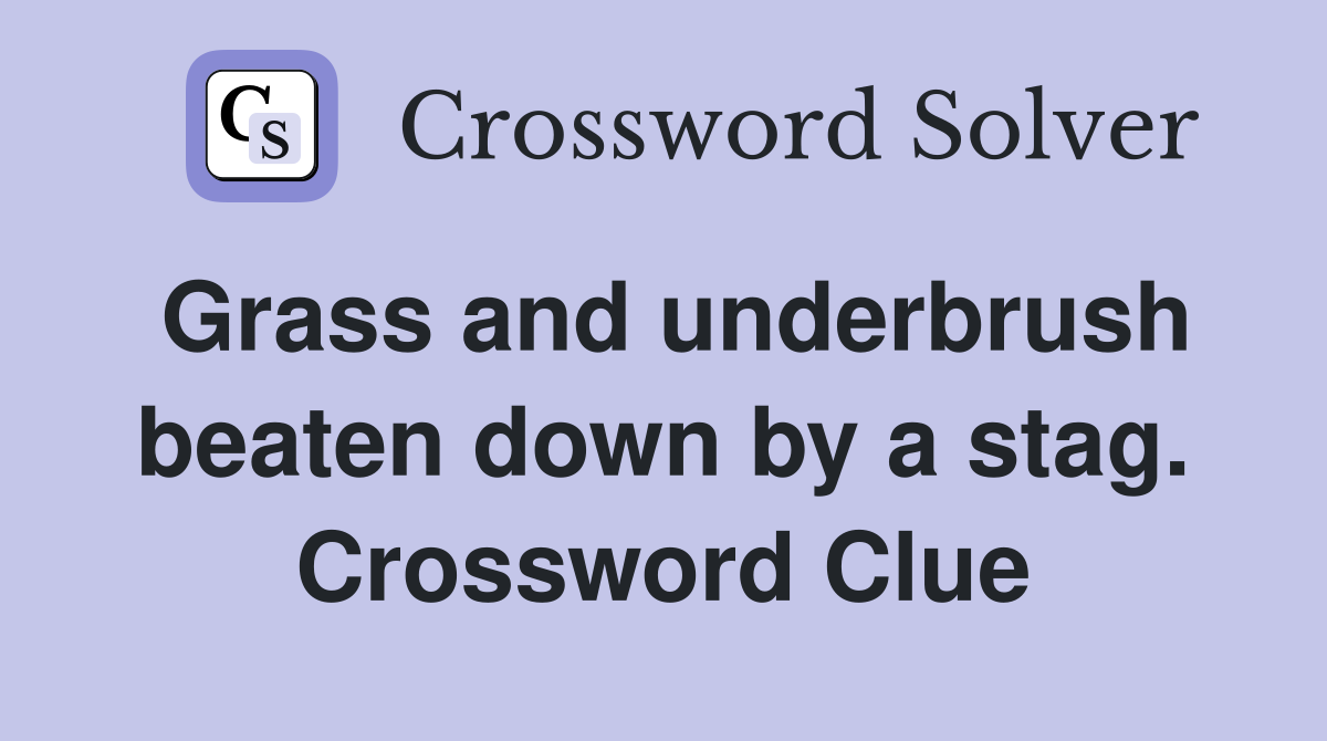 Grass and underbrush beaten down by a stag. Crossword Clue