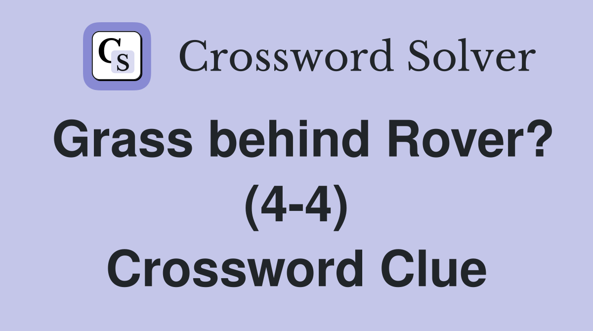 Grass behind Rover? (4-4) Crossword Clue