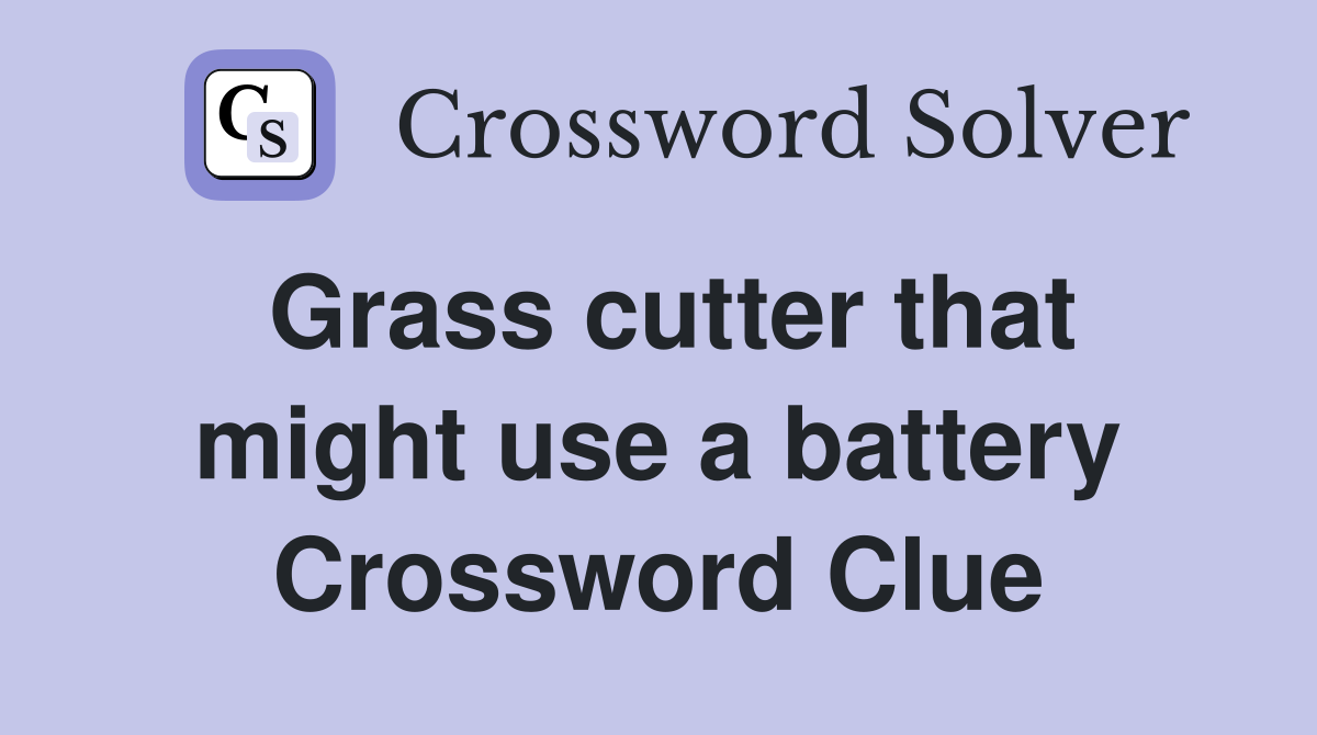 Grass cutter that might use a battery Crossword Clue