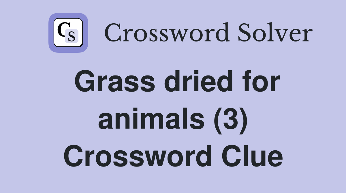 Grass dried for animals (3) Crossword Clue