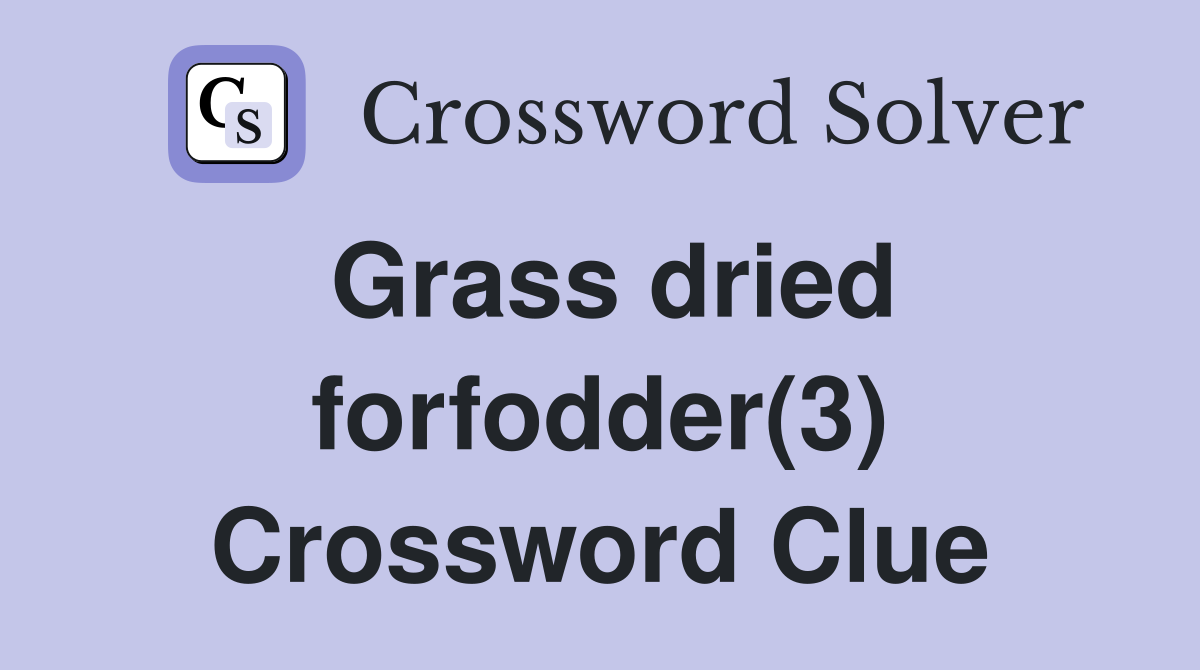 Grass dried forfodder(3) Crossword Clue