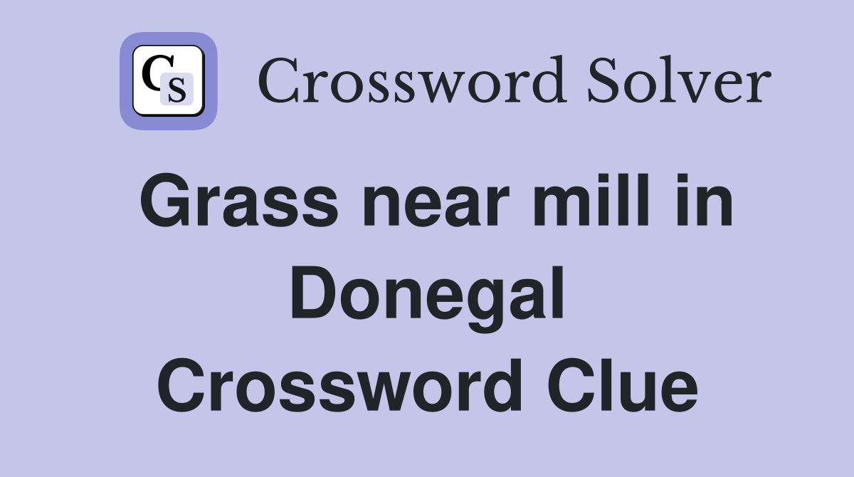 Grass near mill in Donegal Crossword Clue