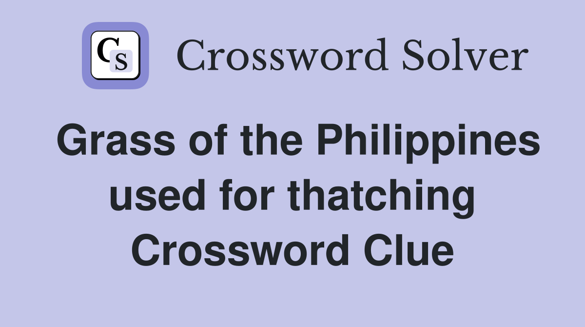 Grass of the Philippines used for thatching Crossword Clue