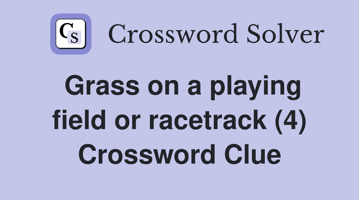 Grass on a playing field or racetrack (4) Crossword Clue