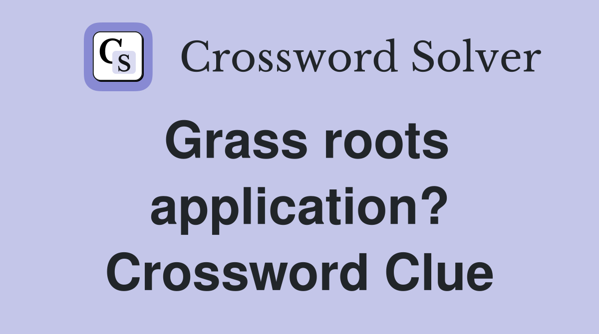 Grass roots application? Crossword Clue