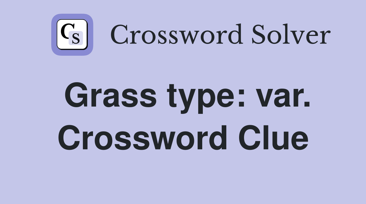 Grass type: var. Crossword Clue