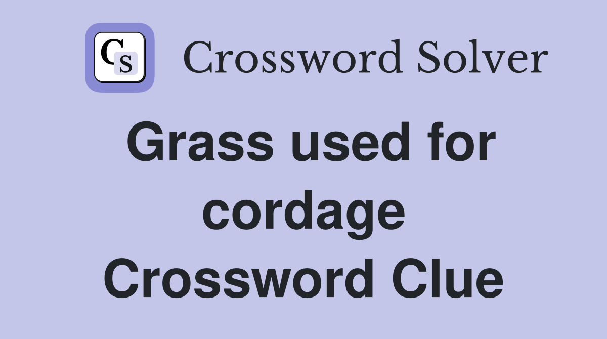 Grass used for cordage Crossword Clue