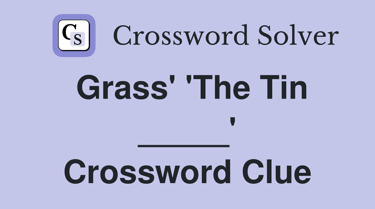 Grass' 'The Tin _____' Crossword Clue