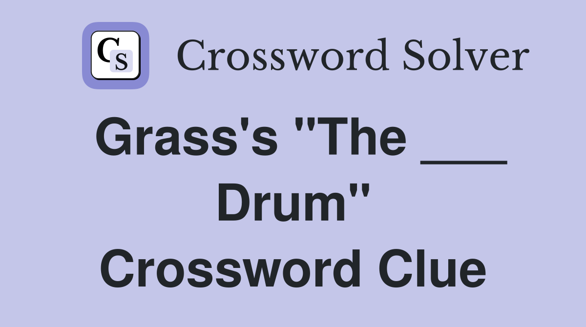 Grass's "The ___ Drum" Crossword Clue