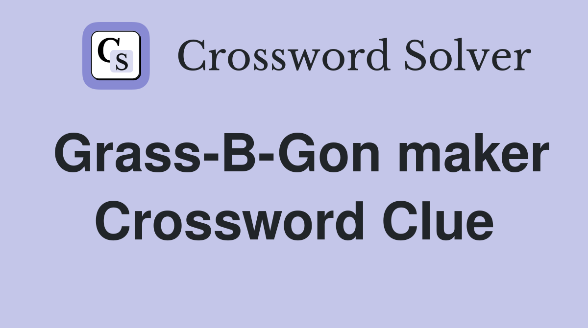 Grass-B-Gon maker Crossword Clue
