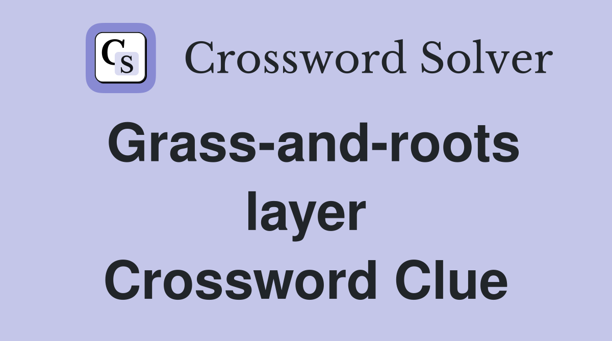 Grass-and-roots layer Crossword Clue