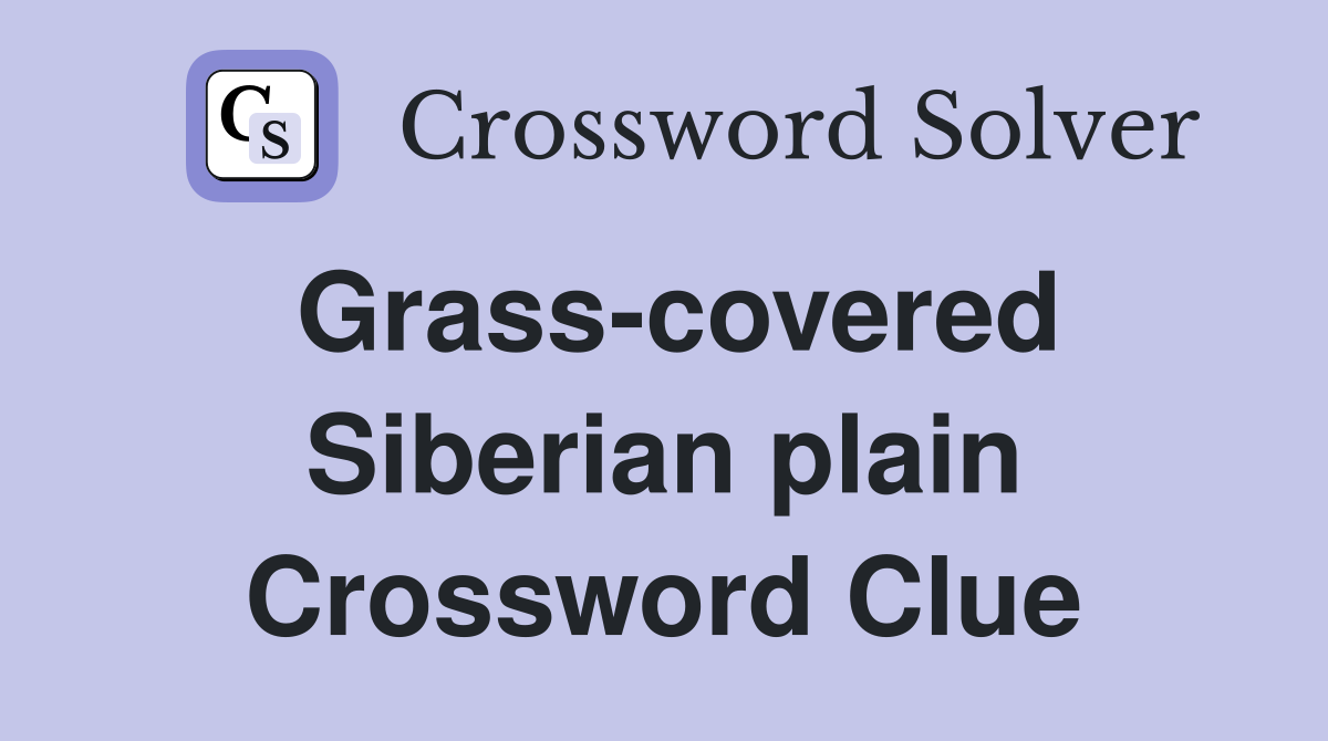 Grass-covered Siberian plain Crossword Clue