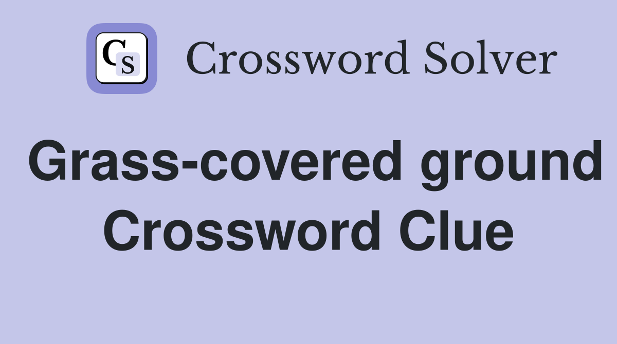 Grass-covered ground Crossword Clue