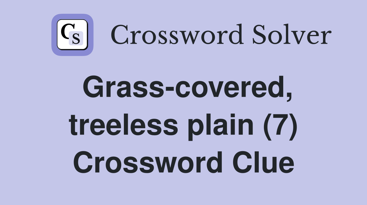 Grass-covered, treeless plain (7) Crossword Clue