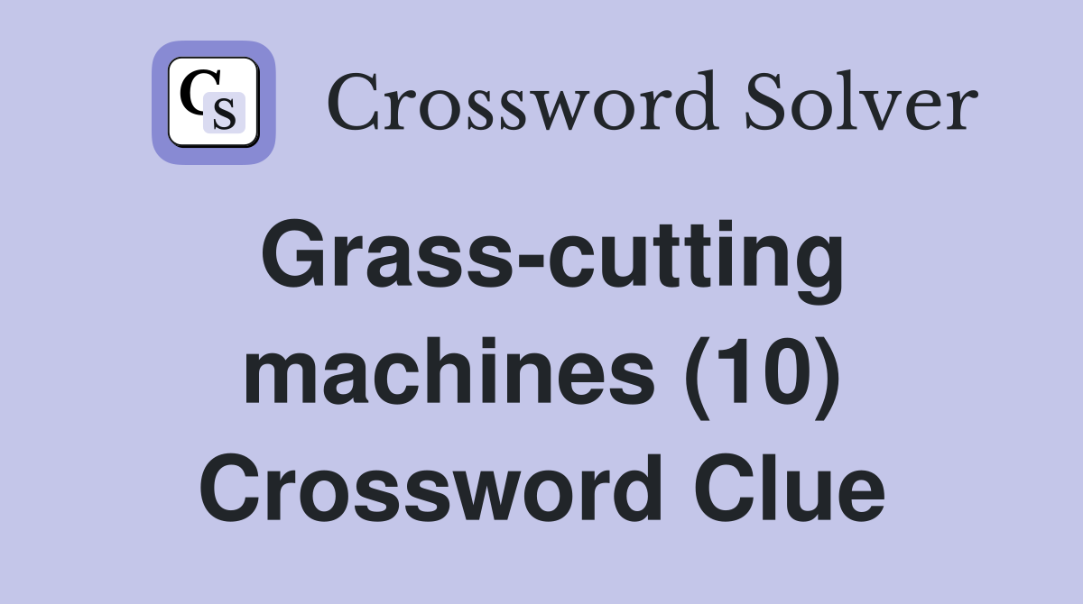 Grass-cutting machines (10) Crossword Clue