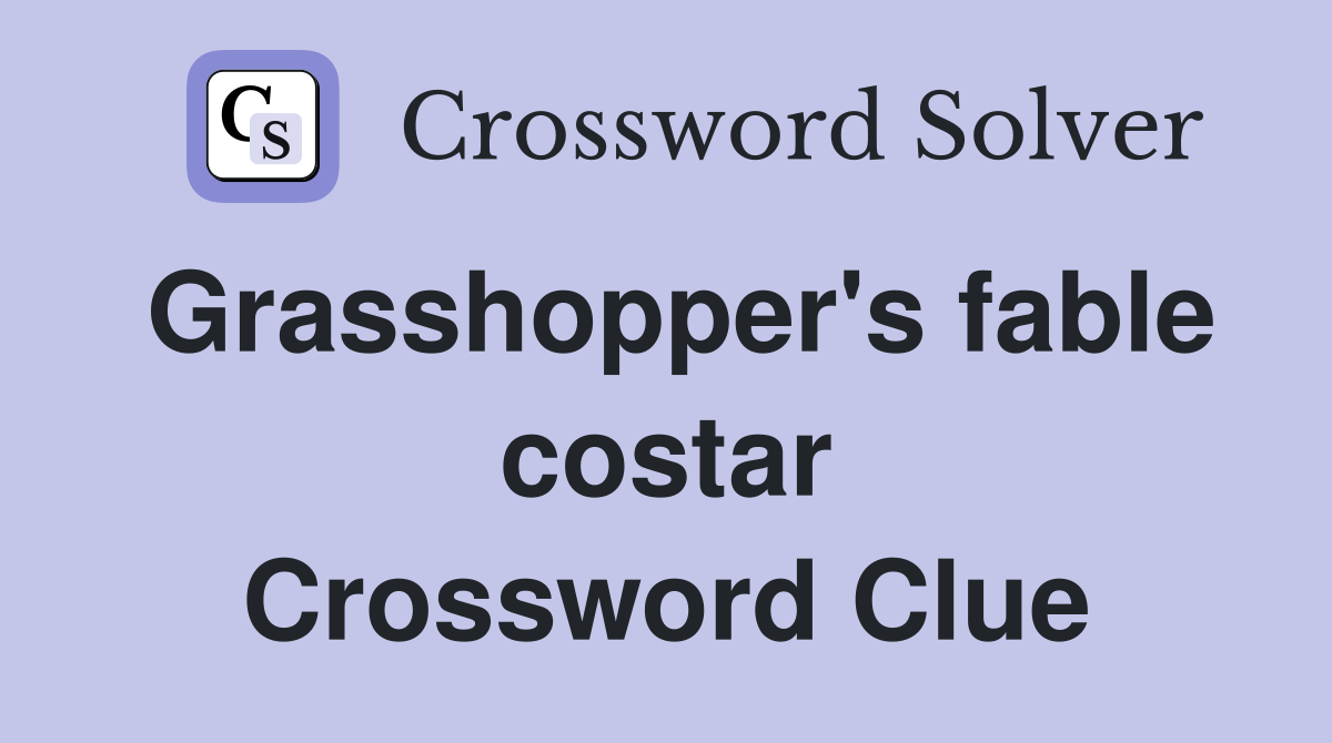 Grasshopper's fable costar Crossword Clue