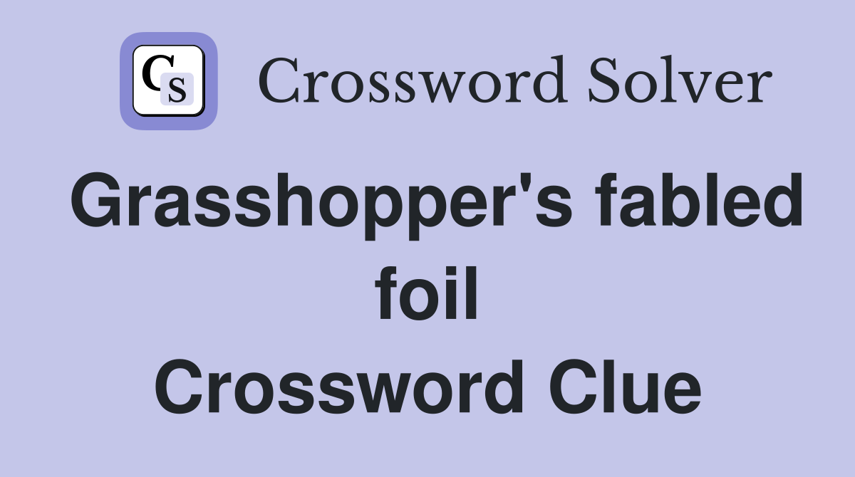 Grasshopper's fabled foil Crossword Clue