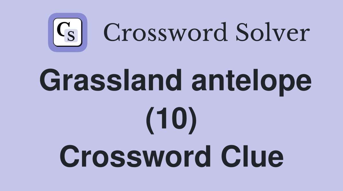 Grassland antelope (10) Crossword Clue