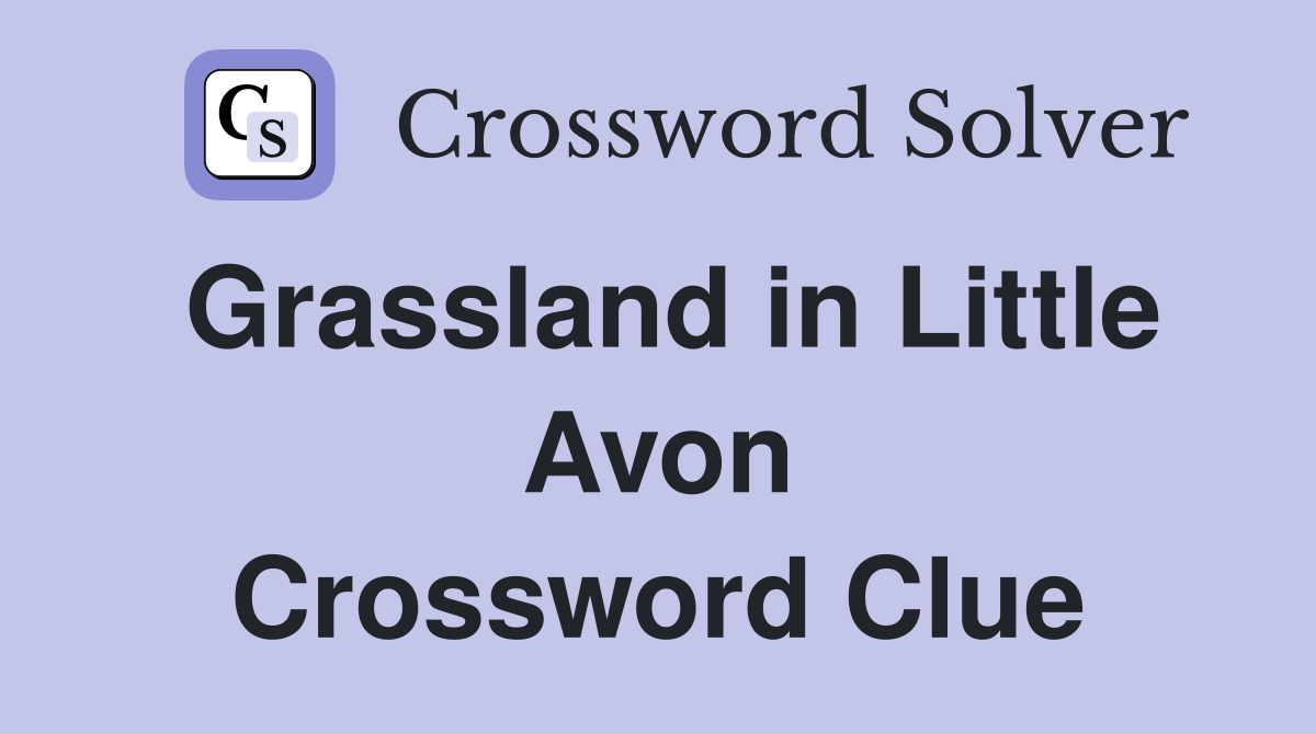 Grassland in Little Avon Crossword Clue